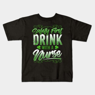 Safety First Drink With A Nurse St Patricks Day Kids T-Shirt